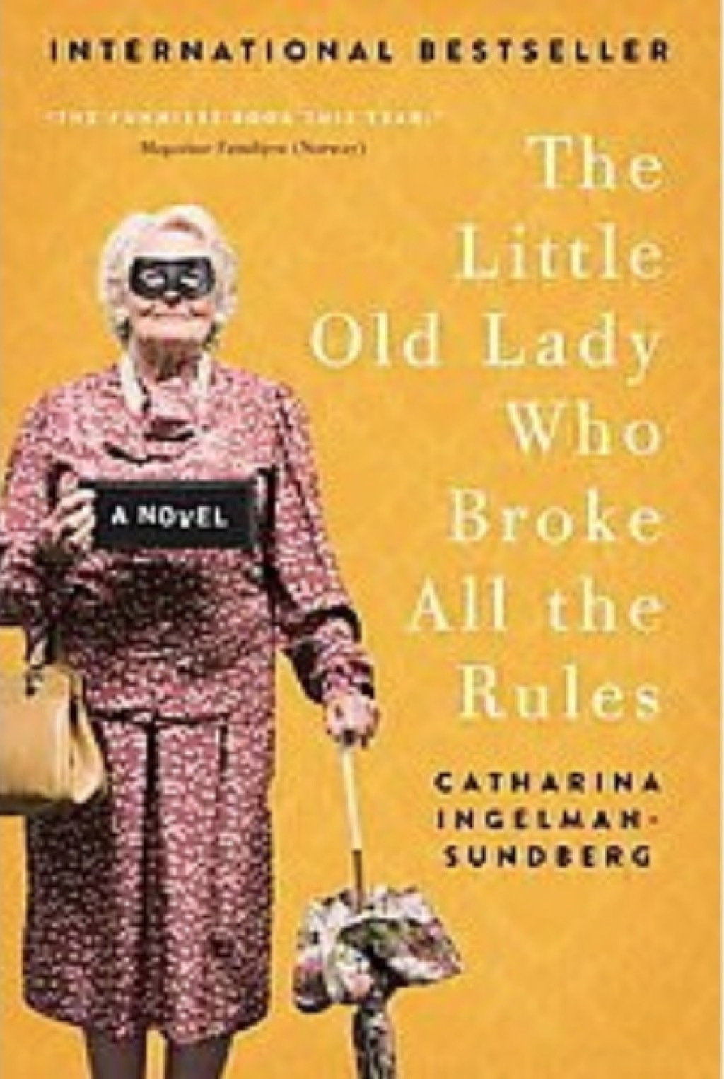The Little Old Lady Who Broke All The Rules by Catherina Ingelman-Sunderberg 